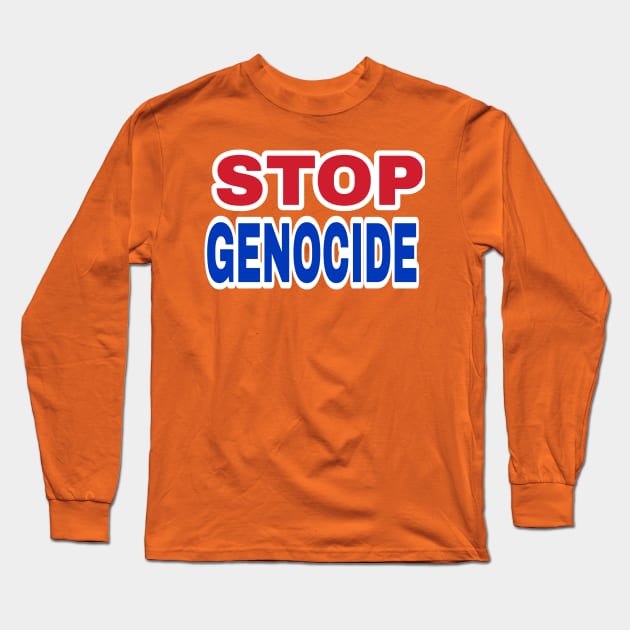 STOP GENOCIDE- Red, White & Blue - Front Long Sleeve T-Shirt by SubversiveWare